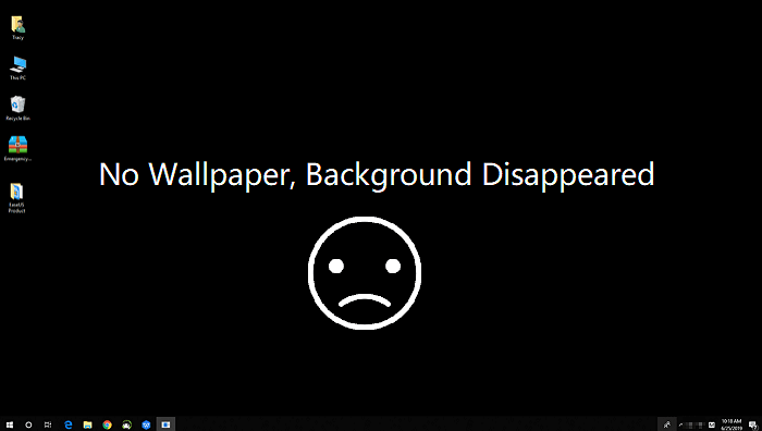 Background becomes black, disappeared, in Windows 10