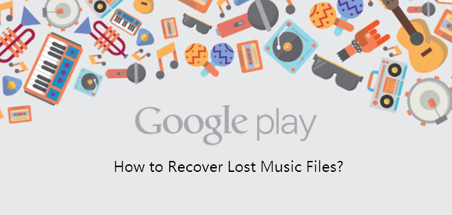 How to recover lost or deleted Google Play Music files?